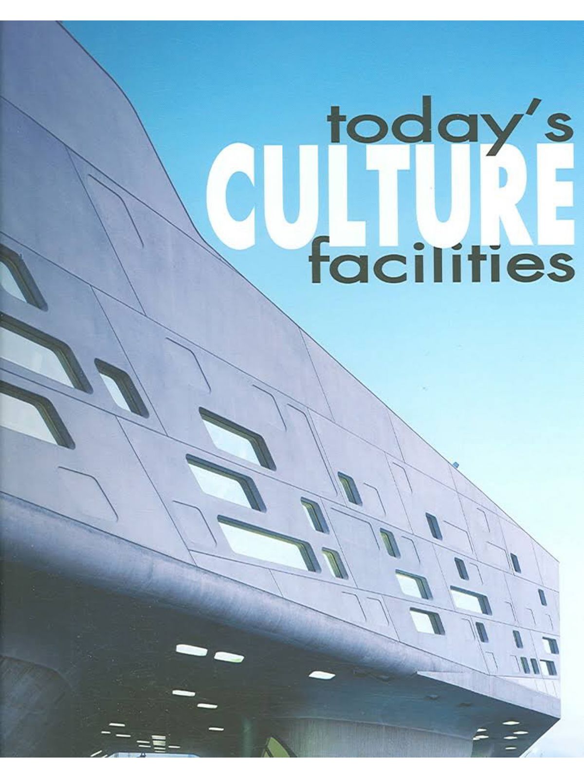 TODAY’S CULTURE FACILITIES