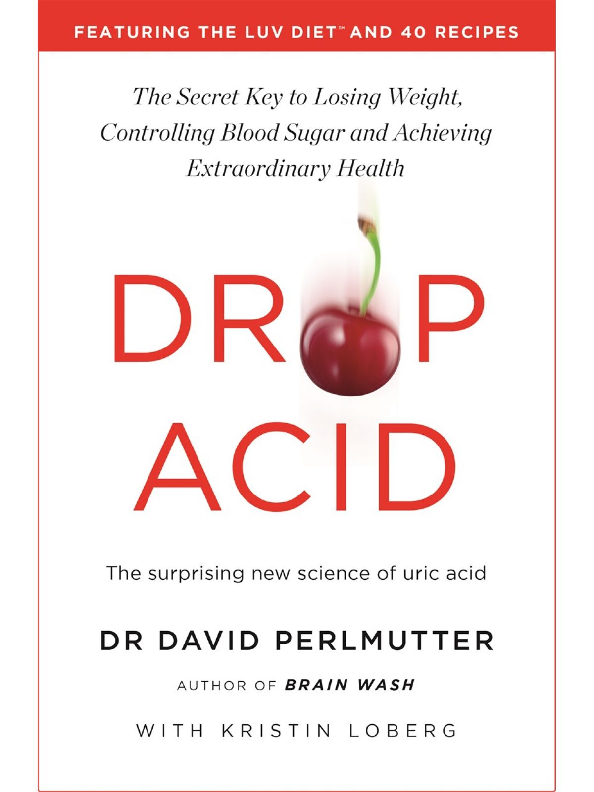 DROP ACID: THE SURPRISING NEW SCIENCE OF URIC ACID
