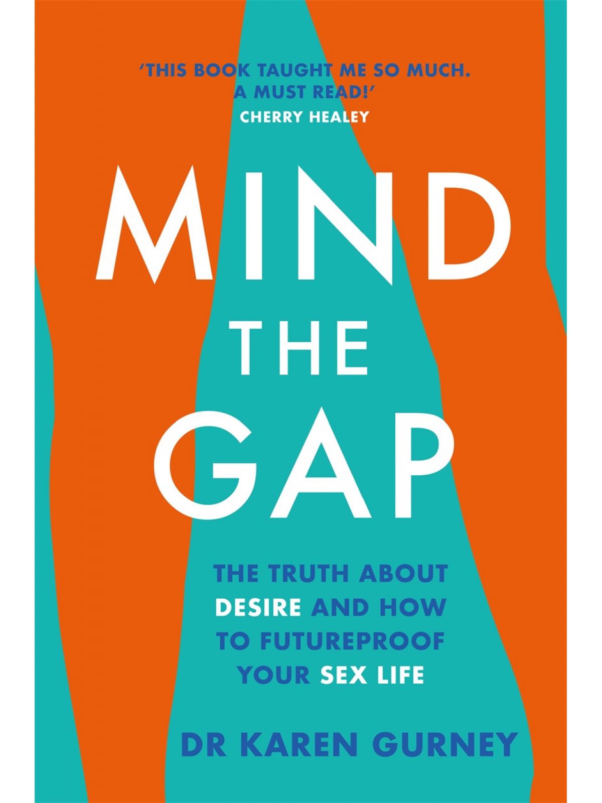 MIND THE GAP- THE TRUTH ABOUT DESIRE & HOW TO FUTUREPROOF YOUR SEX LIFE