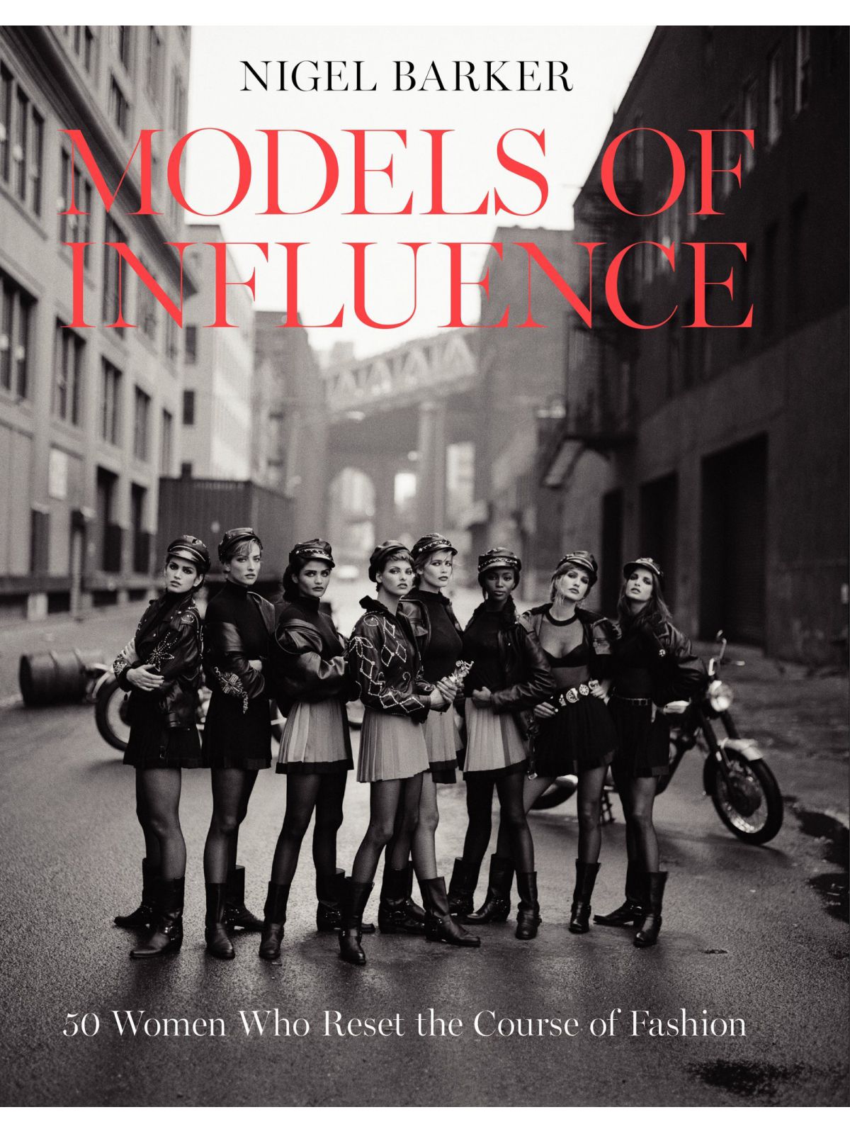 MODELS OF INFLUENCE: 50 WOMEN WHO RESET THE COURSE OF FASHION