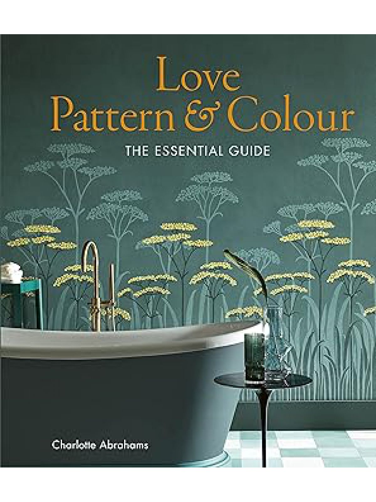 LOVE PATTERN & COLOUR THE ESSENTIAL GUIDE