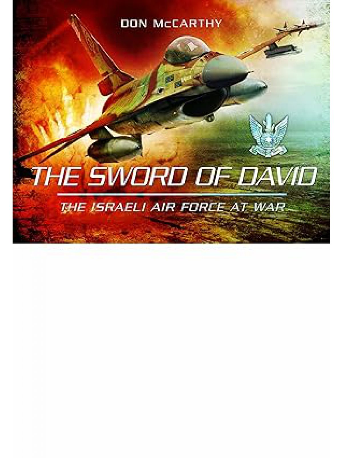SWORD OF DAVID THE ISRAELI AIR FORCE AT WAR