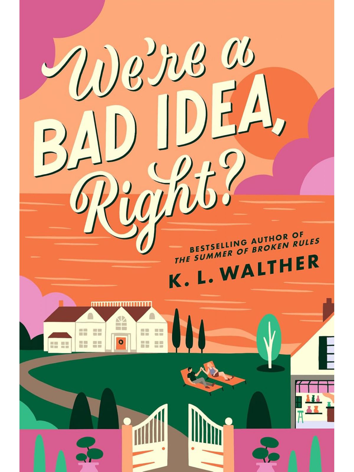 WERE A BAD IDEA RIGHT?