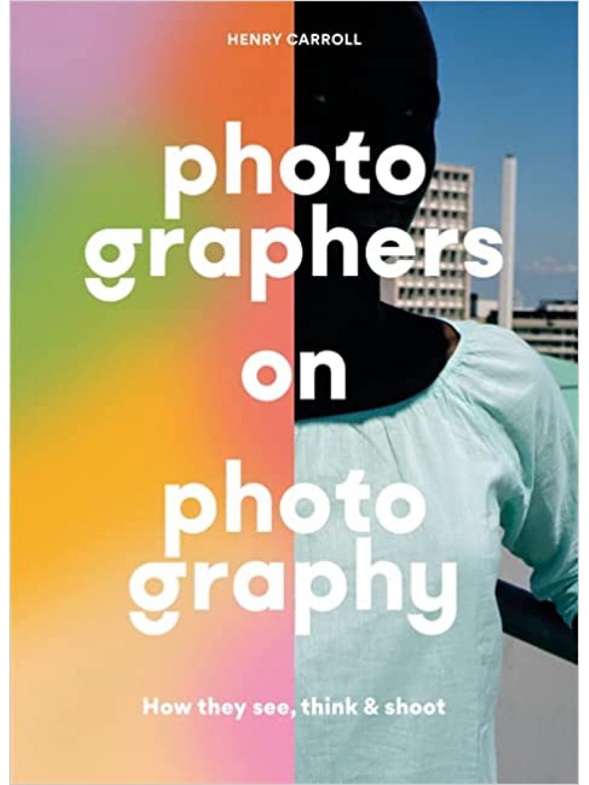 PHOTOGRAPHERS ON PHOTOTGRAPHY