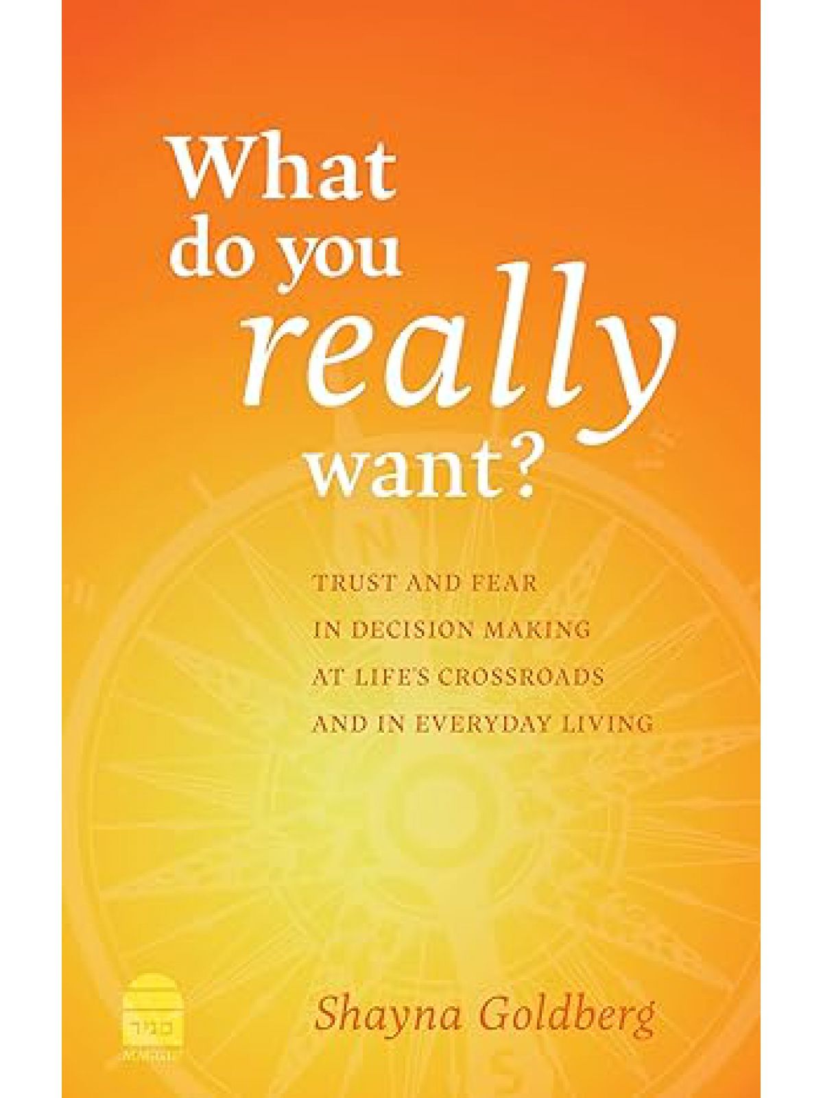WHAT DO YOU REALLY WANT