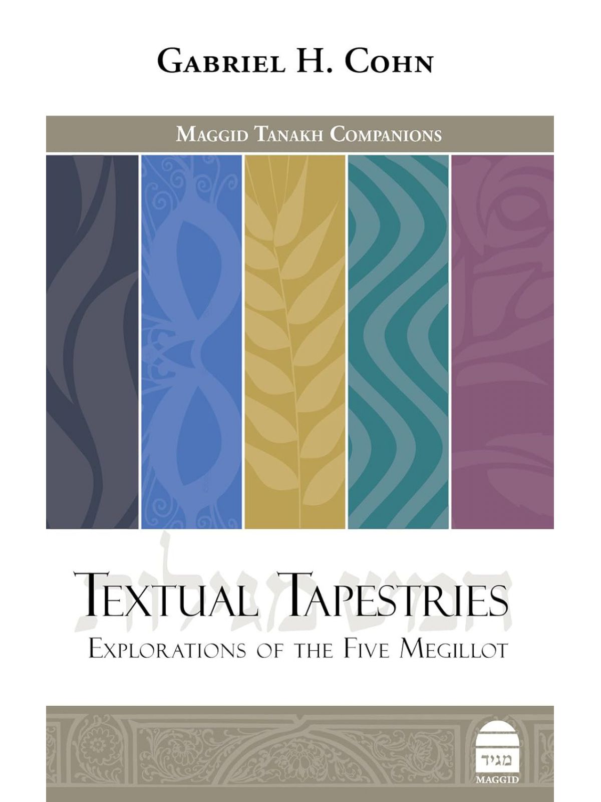 TEXTUAL TAPESTRIES EXPLORATIONS OF THE FIVE MEGILLOT