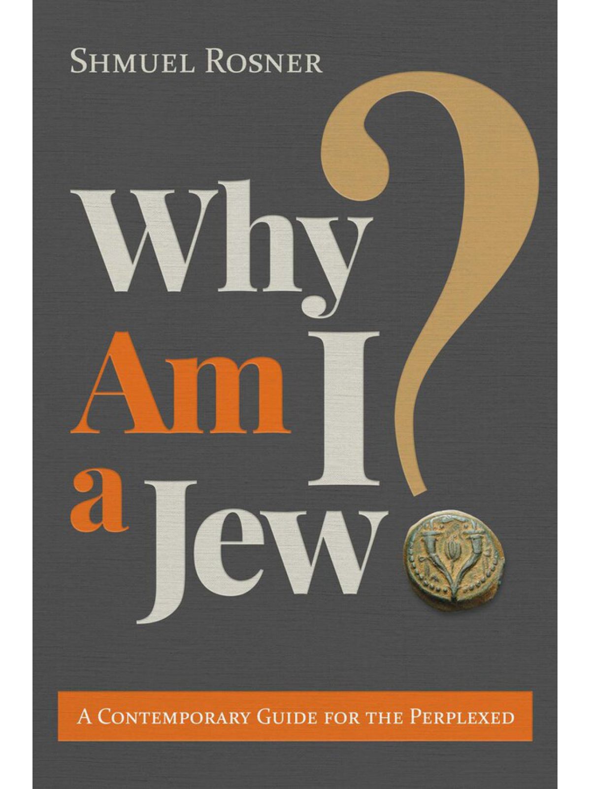 WHY AM I A JEW  ?