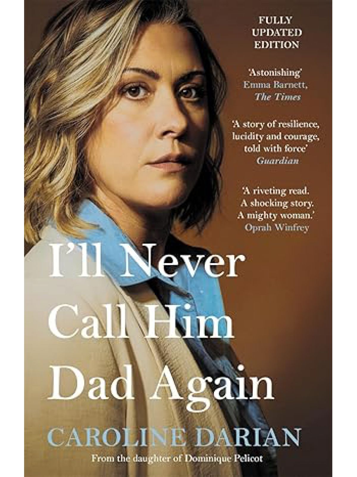 ILL NEVER CALL HIM DAD AGAIN BY THE DAUGHTER OF GISELE PELICOT