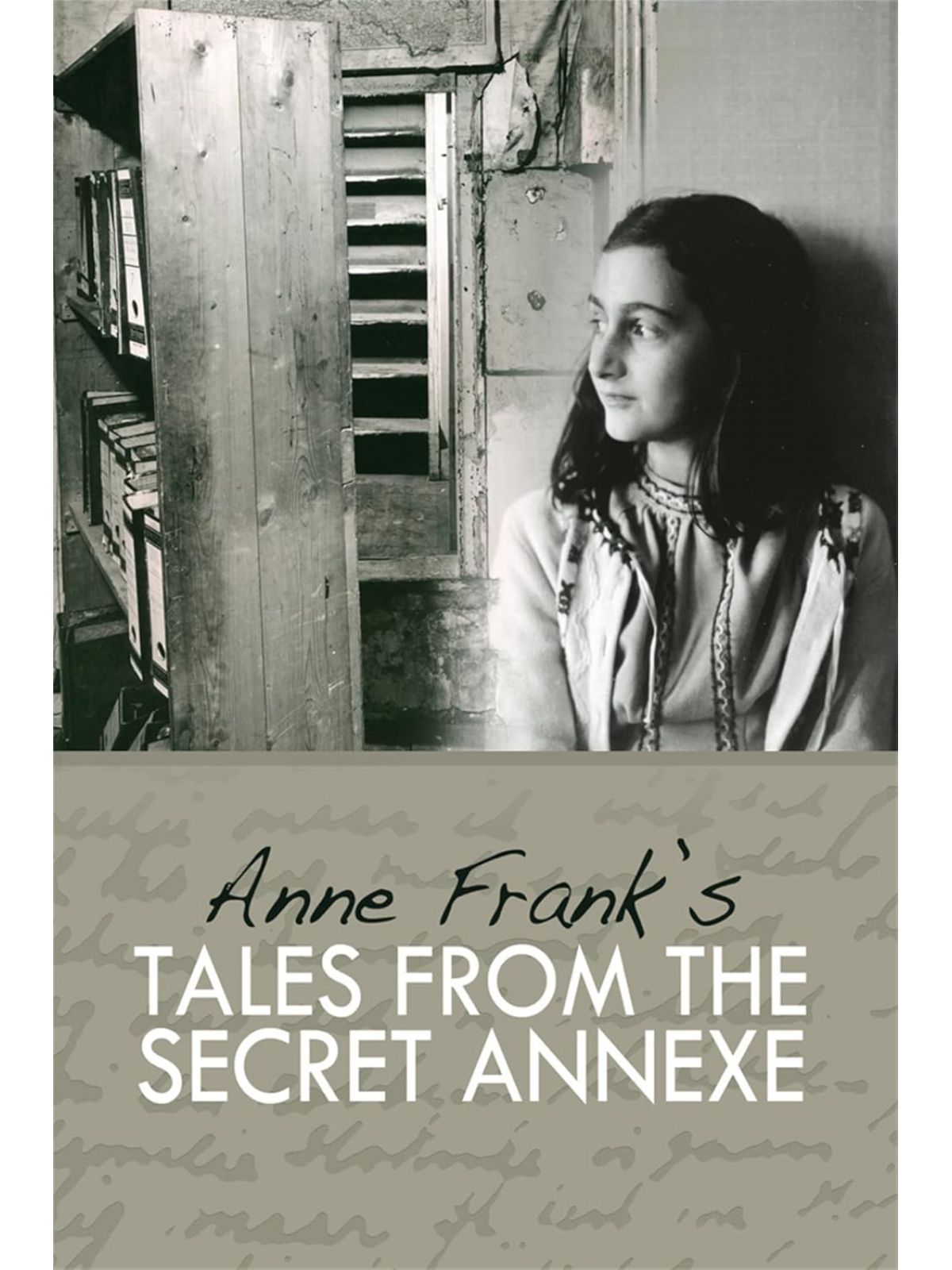 ANNE FRANK TALES FROM THE SECRET ANNEXE