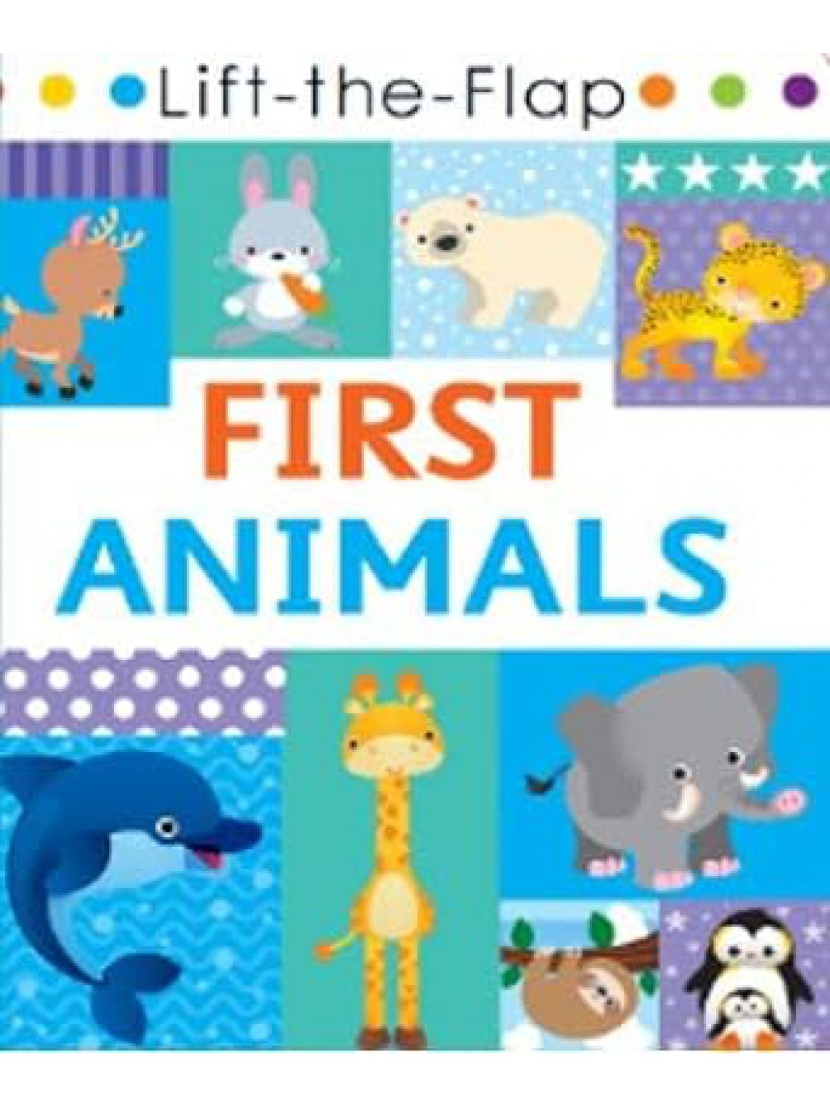 LIFT-THE-FLAP FIRST ANIMALS