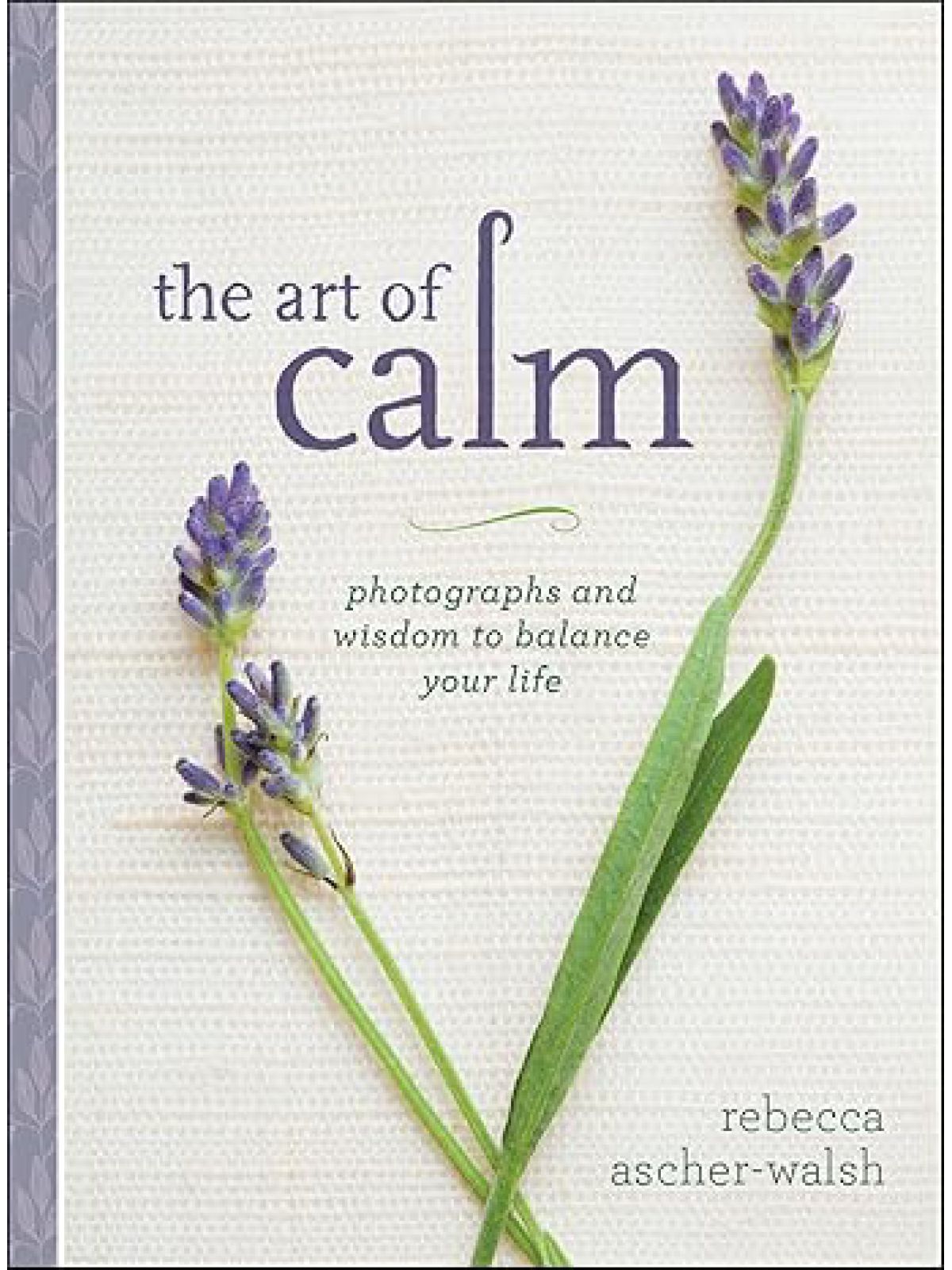 ART OF CALM: PHOTOGAPHS AND WISDOM TO BALANCE YOUR