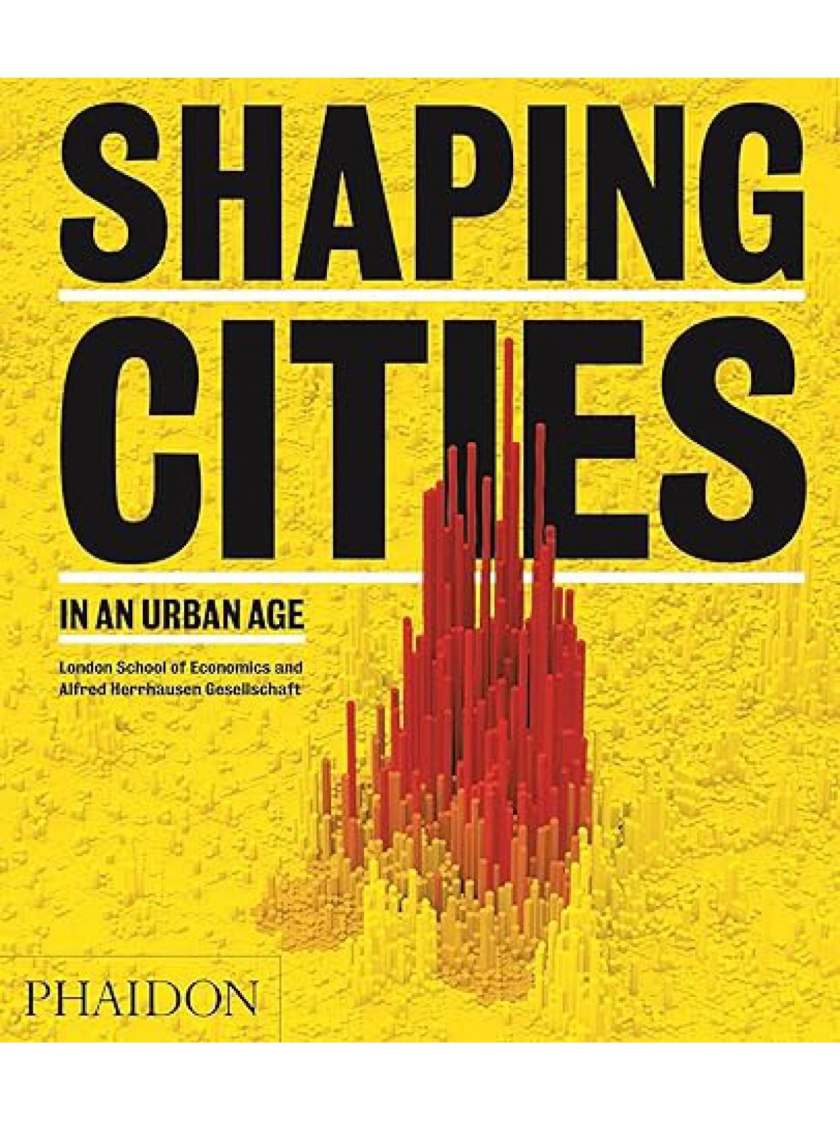 SHAPING CITIES IN AN URBAN AGE