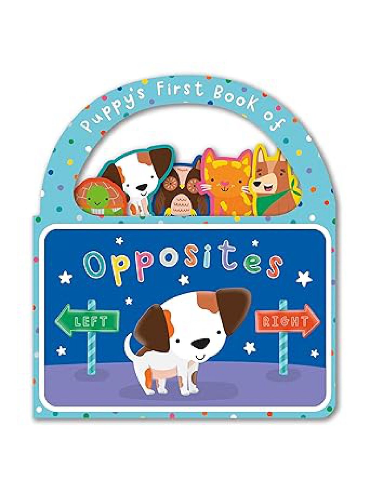 CARRY ALONG PUPPYS FIRST BOOK OF OPPOSITES