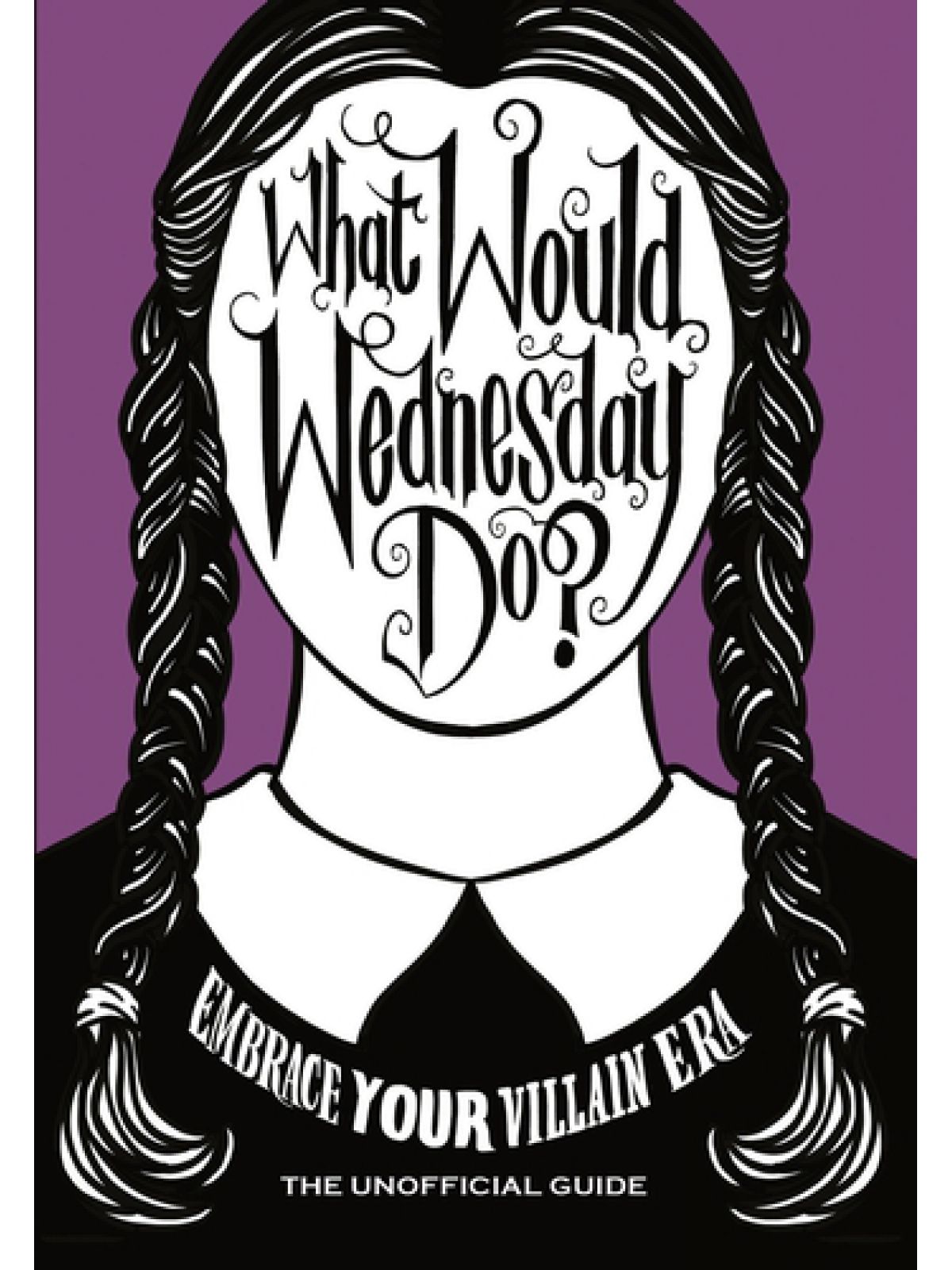 WHAT WOULD WEDNESDAY DO?