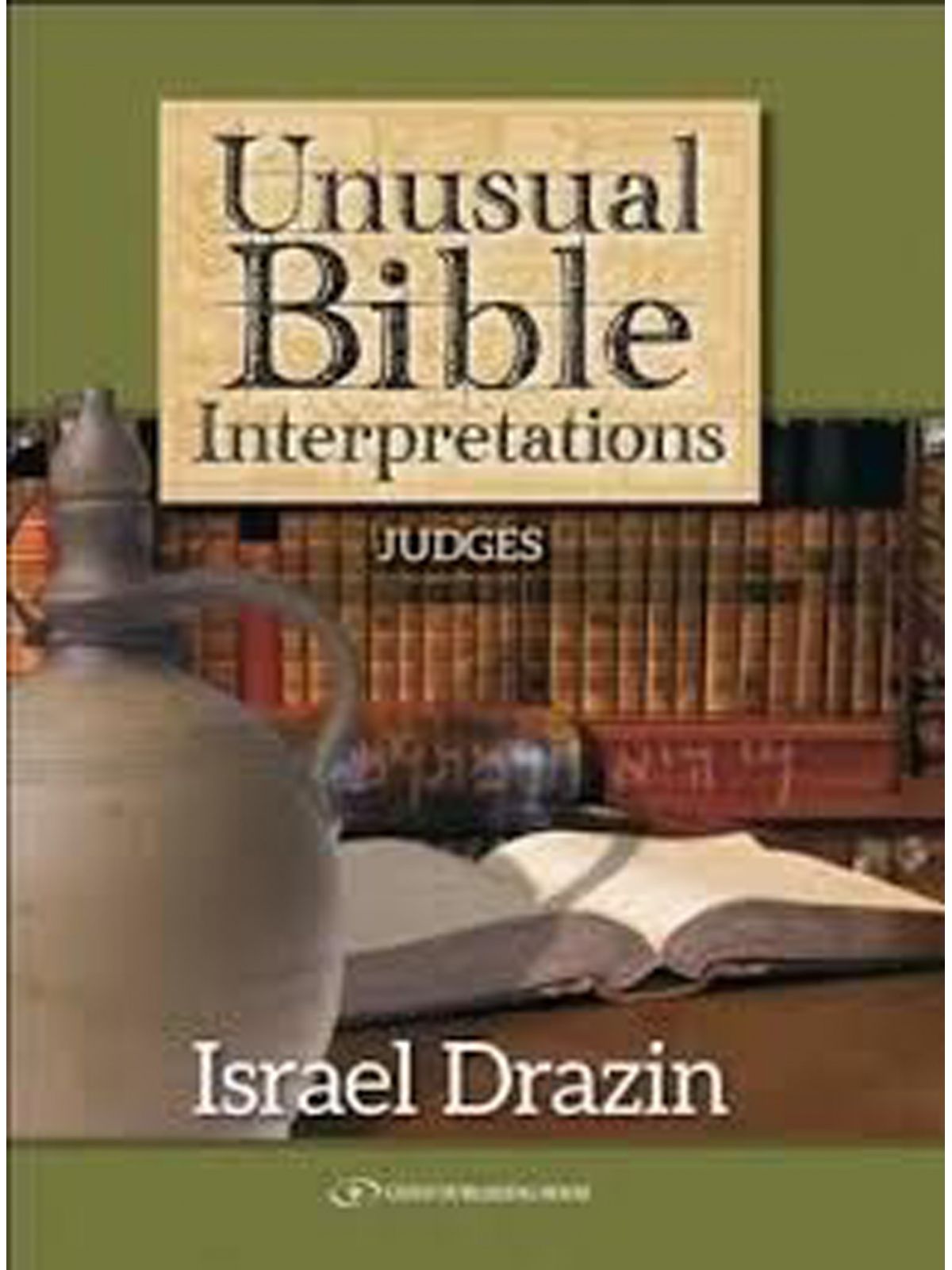 JUDGES / UNUSUAL BIBLE INTERPRETATIONS