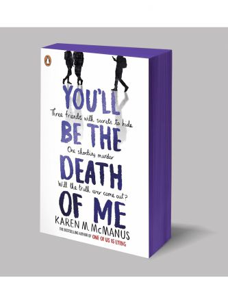 YOU’LL BE THE DEATH OF ME