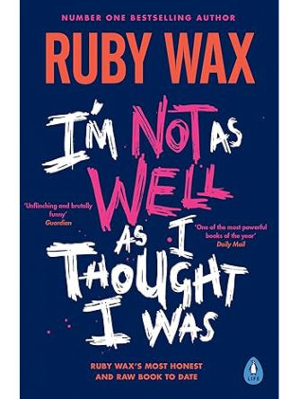 I’M NOT AS WELL AS I THOUGHT I WAS