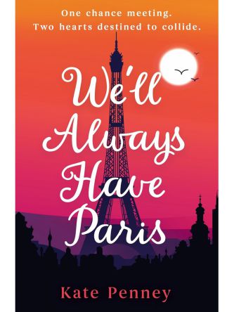 WELL ALWAYS HAVE PARIS