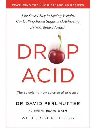 DROP ACID: THE SURPRISING NEW SCIENCE OF URIC ACID