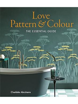 LOVE PATTERN & COLOUR THE ESSENTIAL GUIDE