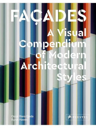 FACADES A VISUAL COMPENDIUM OF MODERN ARCHITECTURAL STYLES