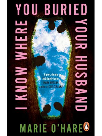 I KNOW WHERE YOU BURIED YOUR HUSBAND