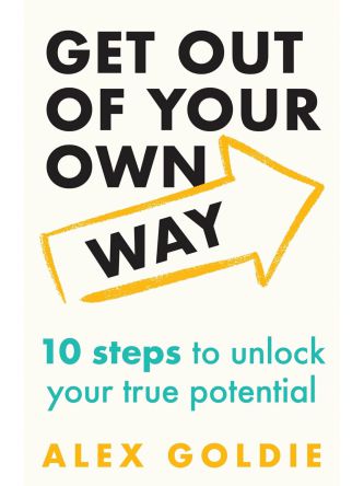 GET OUT OF YOUR OWN WAY
