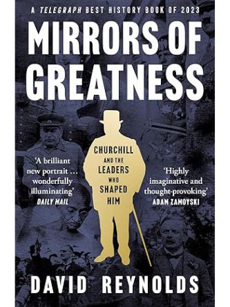 MIRRORS OF GREATNESS: CHURCHILL AND THE LEADERS WHO SHAPED HIM