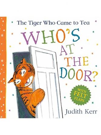 WHOS AT THE DOOR? ( TIGER WHO CAME TO TEA)