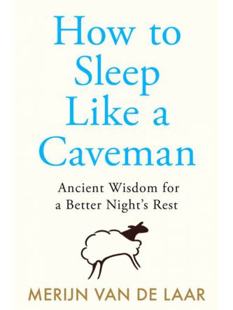 HOW TO SLEEP LIKE A CAVEMAN