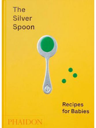 SILVER SPOON: RECIPES FOR BABIES