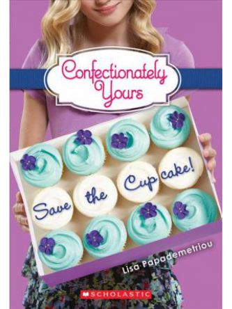 SAVE THE CUPCAKE!: A WISH NOVEL (CONFECTIONATELY YOURS #1)