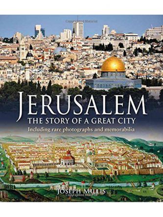 JERUSALEM THE STORY OF A GREAT CITY