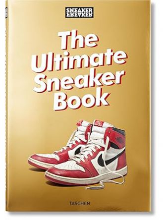 SNEAKER FREAKER. THE ULTIMATE SNEAKER BOOK!