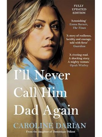 ILL NEVER CALL HIM DAD AGAIN BY THE DAUGHTER OF GISELE PELICOT