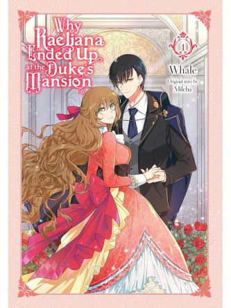 WHY RAELIANA ENDED UP AT THE DUKE’S MANSION  VOL. 1