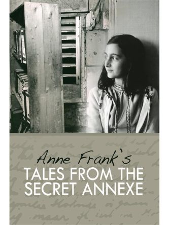 ANNE FRANK TALES FROM THE SECRET ANNEXE