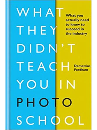 WHAT THEY DIDN’T TEACH YOU IN PHOTO SCHOOL