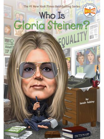 WHO IS GLORIA STEINEM?