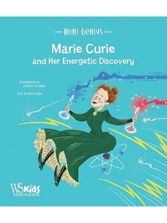 MARIE CURIE AND HER ENERGETIC DISCOVERY