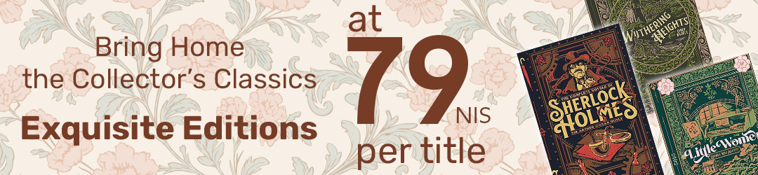 Bring Home the Collector’s Classics Exquisite Editions at 79NIS per Title
