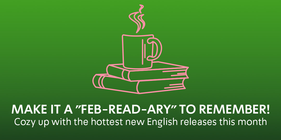 MAKE IT A "FEB-READ-ARY" TO REMEMBER! Cozy up with the hottest new English releases this month